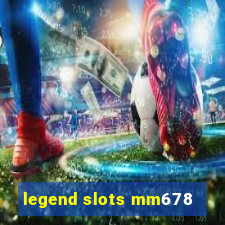 legend slots mm678